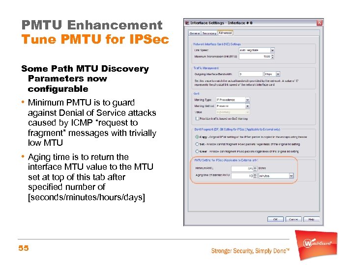 PMTU Enhancement Tune PMTU for IPSec Some Path MTU Discovery Parameters now configurable •