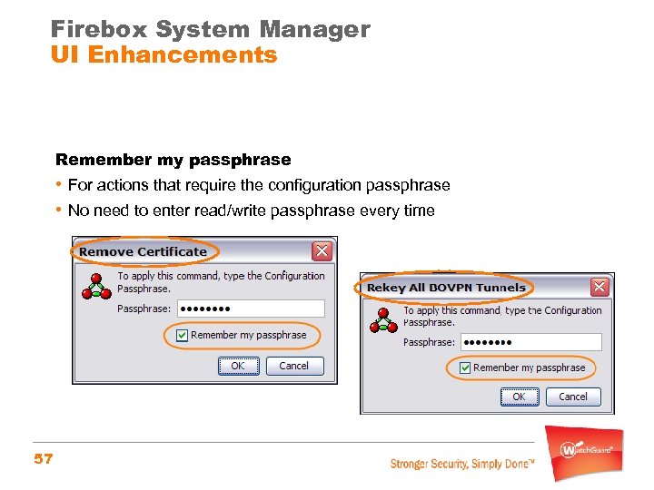 Firebox System Manager UI Enhancements Remember my passphrase • For actions that require the