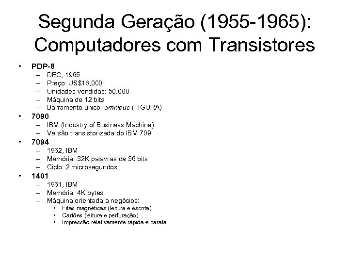 Segunda Geração (1955 -1965): Computadores com Transistores • PDP-8 – – – • DEC,