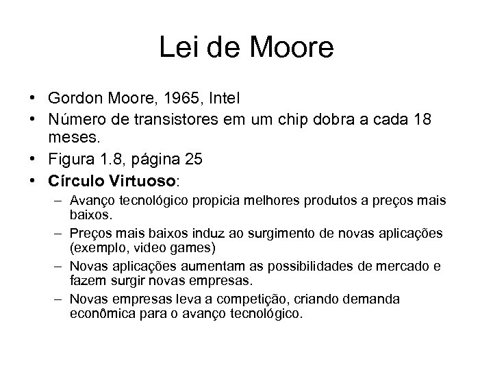 Lei de Moore • Gordon Moore, 1965, Intel • Número de transistores em um