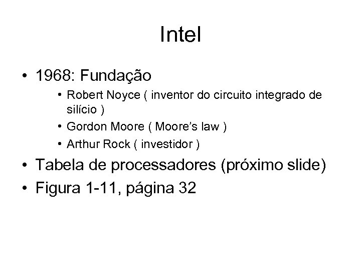 Intel • 1968: Fundação • Robert Noyce ( inventor do circuito integrado de silício