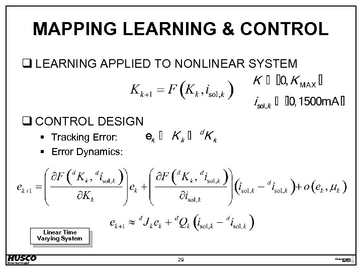 MAPPING LEARNING & CONTROL q LEARNING APPLIED TO NONLINEAR SYSTEM q CONTROL DESIGN §