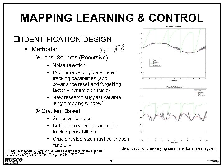 MAPPING LEARNING & CONTROL q IDENTIFICATION DESIGN § Methods: Ø Least Squares (Recursive) ▫