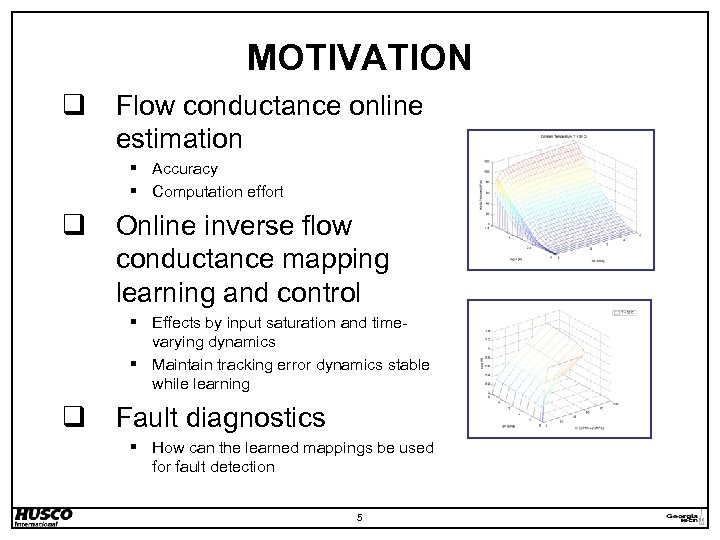 MOTIVATION q Flow conductance online estimation § Accuracy § Computation effort q Online inverse