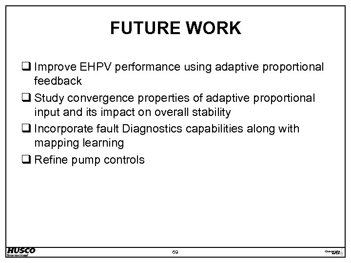 FUTURE WORK q Improve EHPV performance using adaptive proportional feedback q Study convergence properties