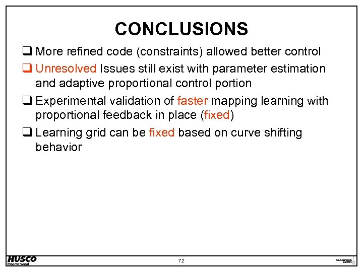 CONCLUSIONS q More refined code (constraints) allowed better control q Unresolved Issues still exist