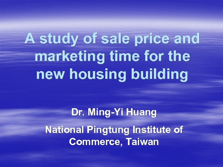 A study of sale price and marketing time for the new housing building Dr.