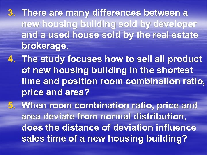 3. There are many differences between a new housing building sold by developer and