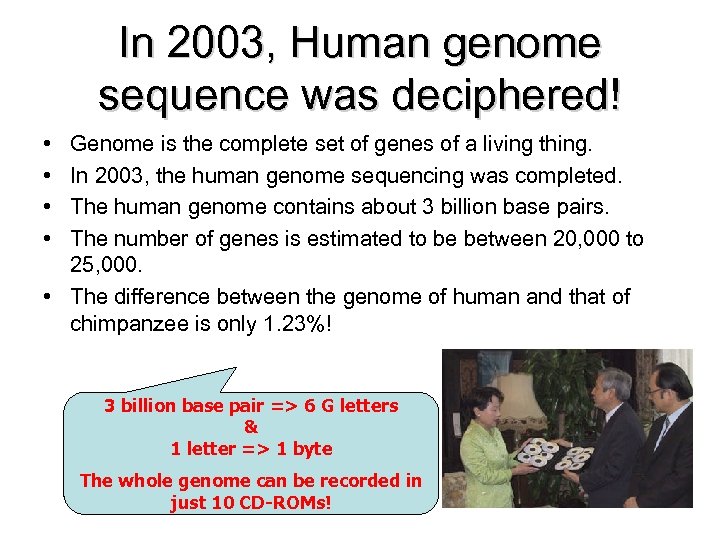 In 2003, Human genome sequence was deciphered! • • Genome is the complete set