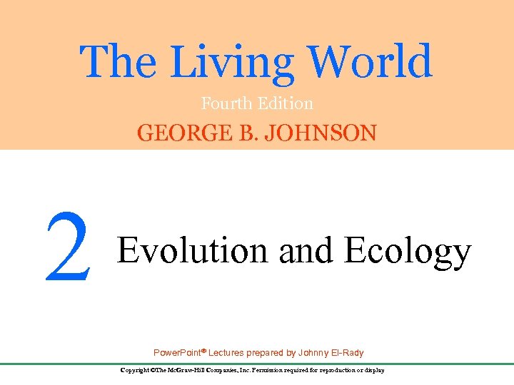 The Living World Fourth Edition GEORGE B. JOHNSON 2 Evolution and Ecology Power. Point®