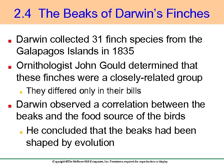 2. 4 The Beaks of Darwin’s Finches Darwin collected 31 finch species from the
