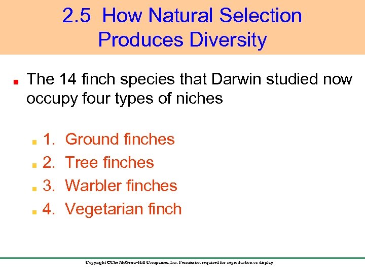2. 5 How Natural Selection Produces Diversity The 14 finch species that Darwin studied