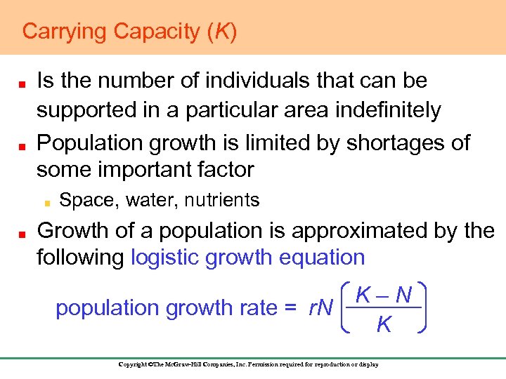 Carrying Capacity (K) Is the number of individuals that can be supported in a