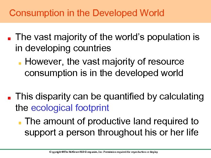 Consumption in the Developed World The vast majority of the world’s population is in