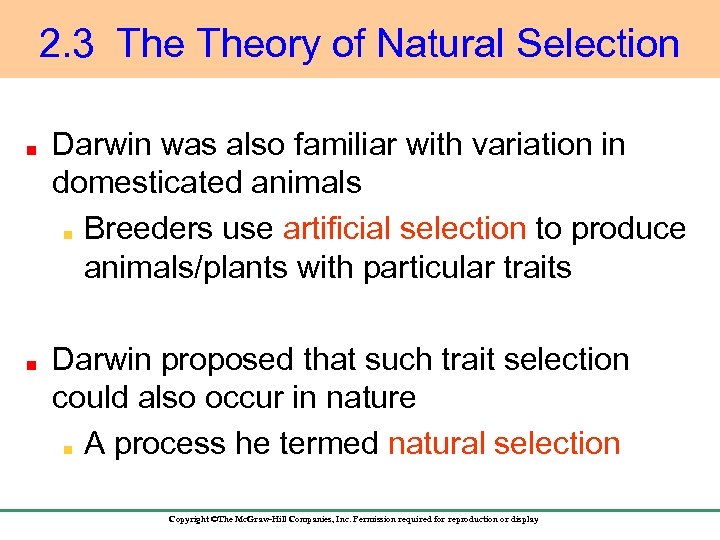 2. 3 Theory of Natural Selection Darwin was also familiar with variation in domesticated