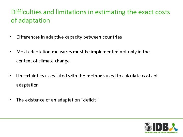 Difficulties and limitations in estimating the exact costs of adaptation • Differences in adaptive