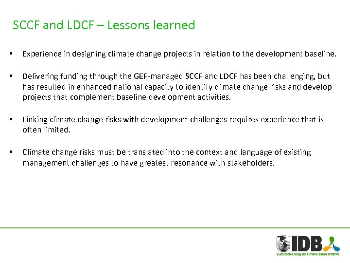 SCCF and LDCF – Lessons learned • Experience in designing climate change projects in