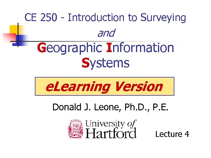 CE 250 - Introduction to Surveying and Geographic Information Systems e. Learning Version Donald