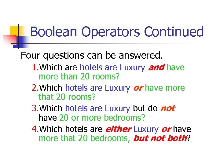 Boolean Operators Continued Four questions can be answered. 1. Which are hotels are Luxury