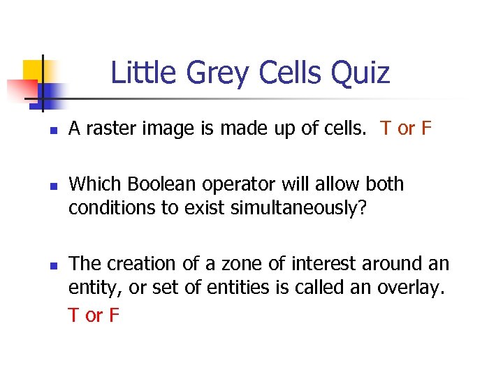 Little Grey Cells Quiz n n n A raster image is made up of