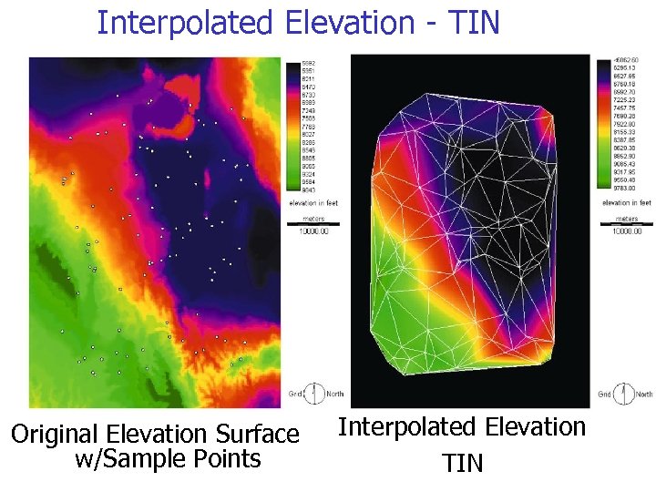 Interpolated Elevation - TIN Original Elevation Surface w/Sample Points Interpolated Elevation TIN 