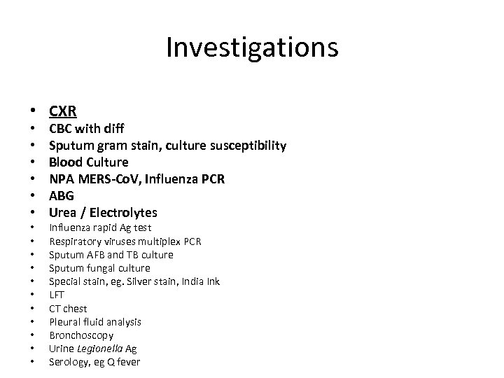 Investigations • CXR • • • • • CBC with diff Sputum gram stain,