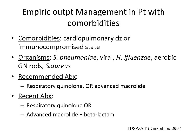 Empiric outpt Management in Pt with comorbidities • Comorbidities: cardiopulmonary dz or immunocompromised state