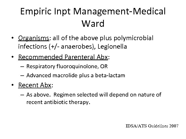 Empiric Inpt Management-Medical Ward • Organisms: all of the above plus polymicrobial infections (+/-