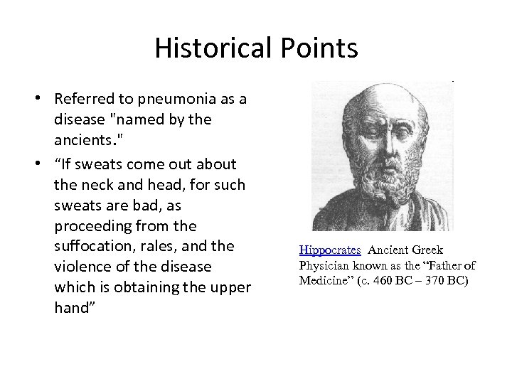 Historical Points • Referred to pneumonia as a disease "named by the ancients. "