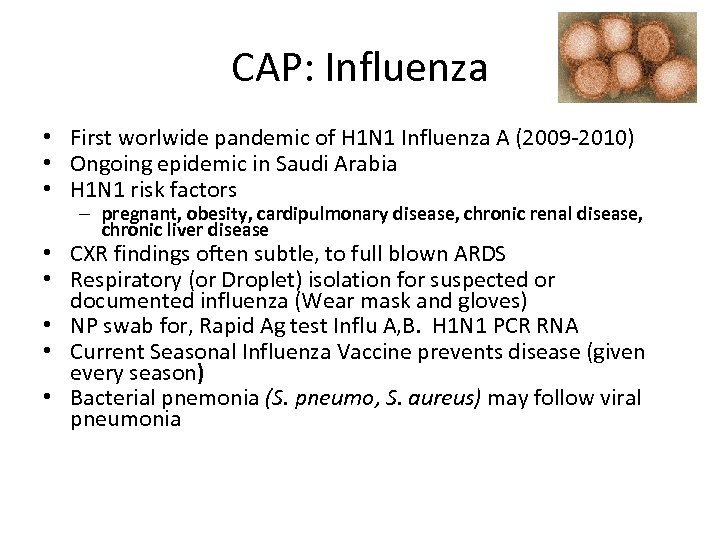 CAP: Influenza • First worlwide pandemic of H 1 N 1 Influenza A (2009