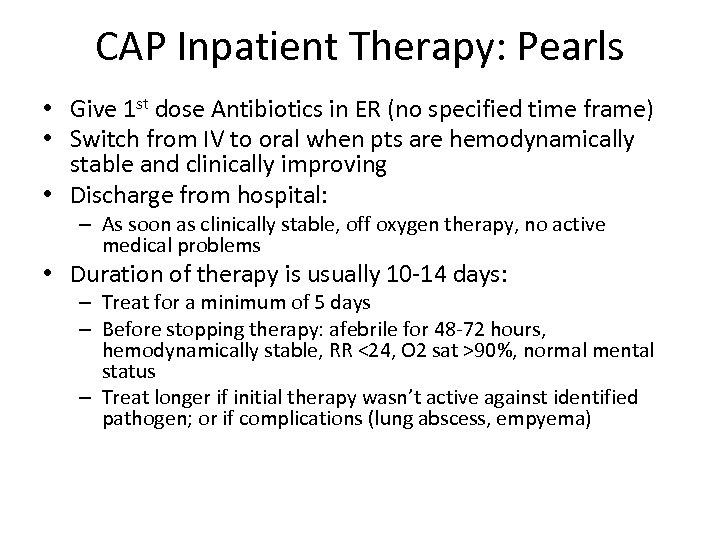 CAP Inpatient Therapy: Pearls • Give 1 st dose Antibiotics in ER (no specified