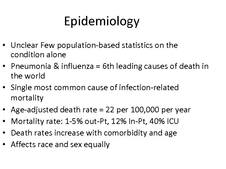 Epidemiology • Unclear Few population-based statistics on the condition alone • Pneumonia & influenza