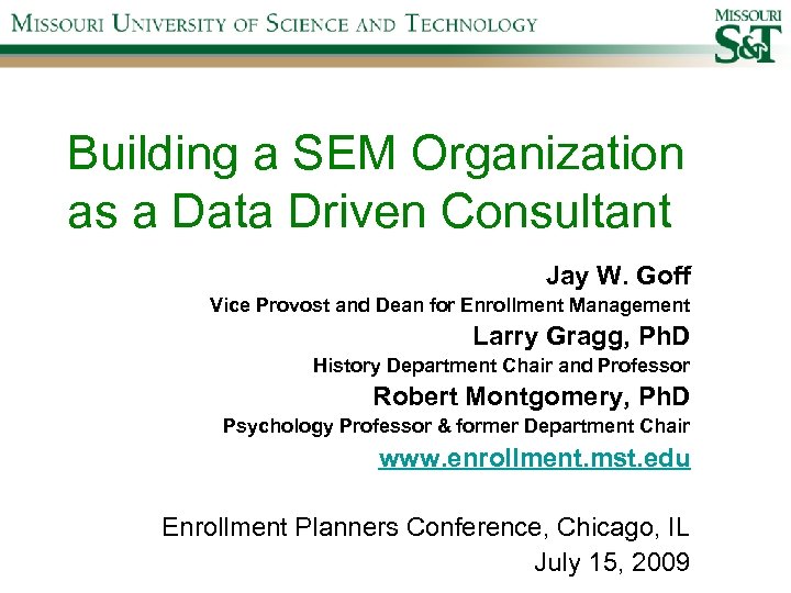 Building a SEM Organization as a Data Driven Consultant Jay W. Goff Vice Provost