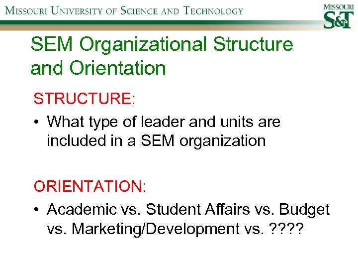 SEM Organizational Structure and Orientation STRUCTURE: • What type of leader and units are