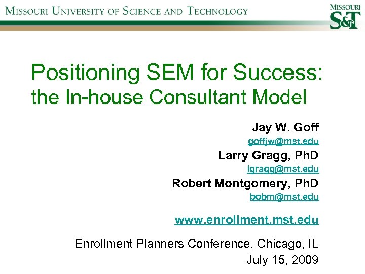 Positioning SEM for Success: the In-house Consultant Model Jay W. Goff goffjw@mst. edu Larry