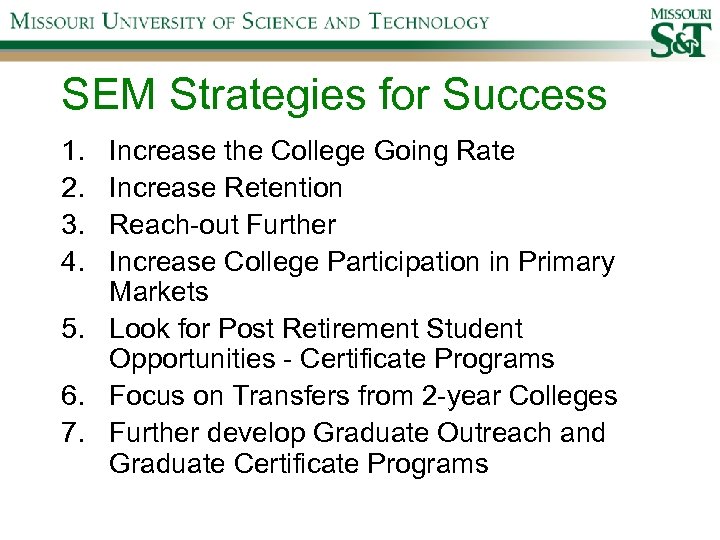 SEM Strategies for Success 1. 2. 3. 4. Increase the College Going Rate Increase
