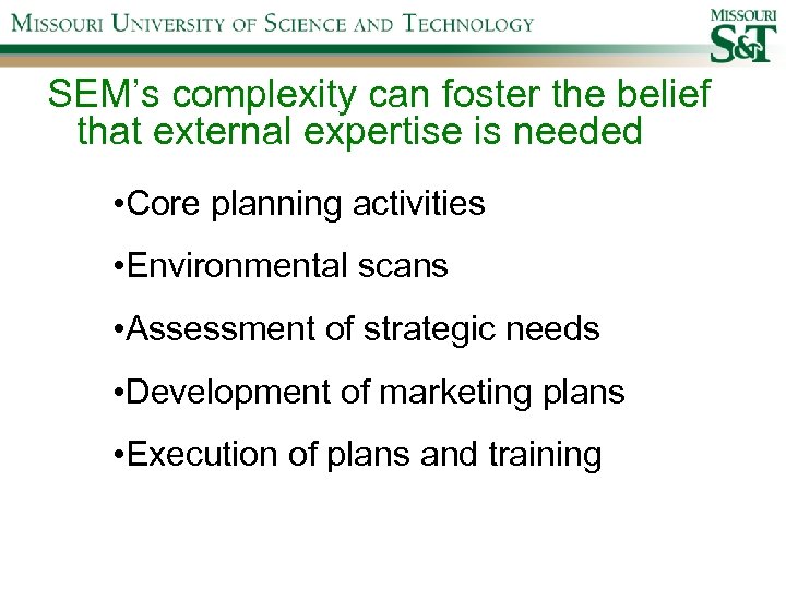 SEM’s complexity can foster the belief that external expertise is needed • Core planning