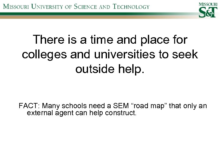 There is a time and place for colleges and universities to seek outside help.