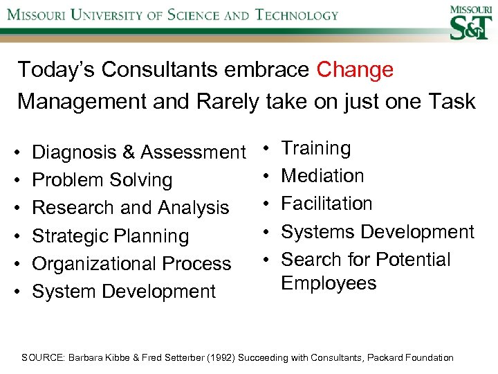 Today’s Consultants embrace Change Management and Rarely take on just one Task • •