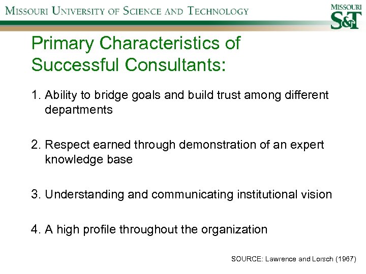 Primary Characteristics of Successful Consultants: 1. Ability to bridge goals and build trust among