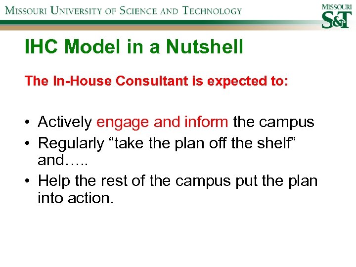 IHC Model in a Nutshell The In-House Consultant is expected to: • Actively engage