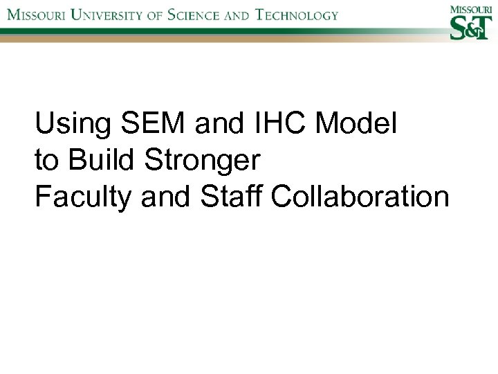 Using SEM and IHC Model to Build Stronger Faculty and Staff Collaboration 