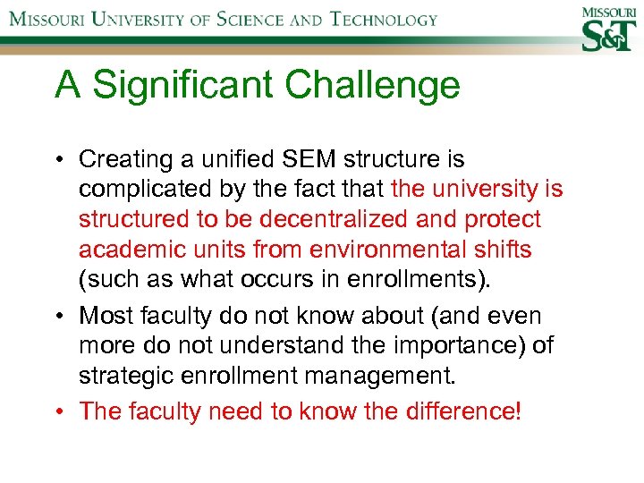 A Significant Challenge • Creating a unified SEM structure is complicated by the fact