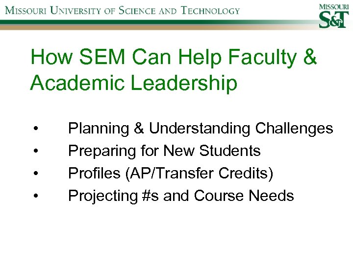How SEM Can Help Faculty & Academic Leadership • • Planning & Understanding Challenges
