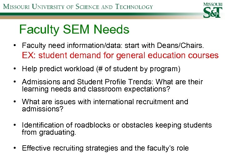 Faculty SEM Needs • Faculty need information/data: start with Deans/Chairs. EX: student demand for