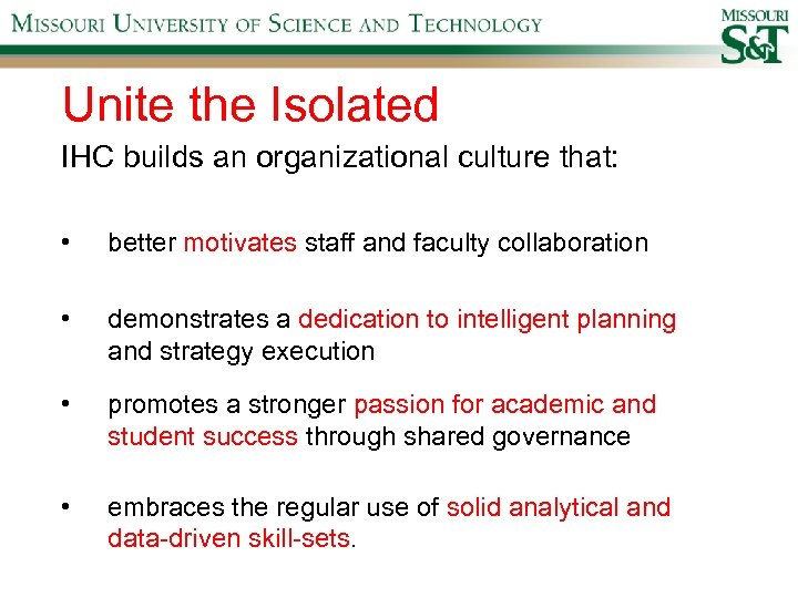Unite the Isolated IHC builds an organizational culture that: • • better motivates staff
