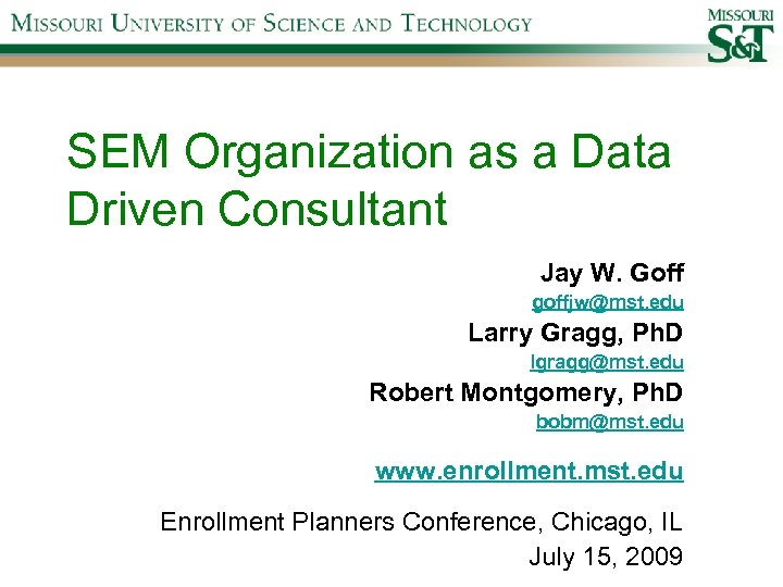 SEM Organization as a Data Driven Consultant Jay W. Goff goffjw@mst. edu Larry Gragg,