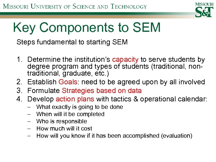 Key Components to SEM Steps fundamental to starting SEM 1. Determine the institution’s capacity