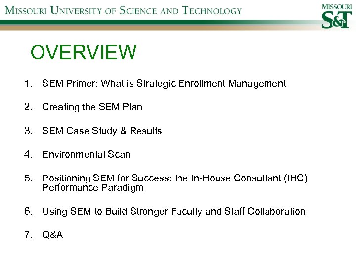 OVERVIEW 1. SEM Primer: What is Strategic Enrollment Management 2. Creating the SEM Plan