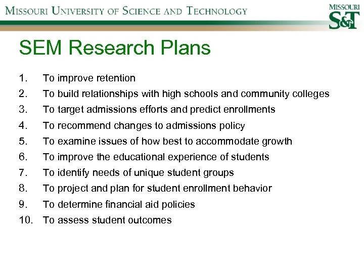 SEM Research Plans 1. To improve retention 2. To build relationships with high schools